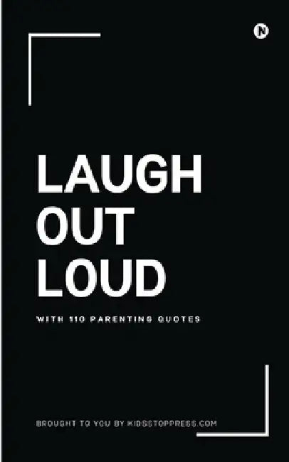 Laugh Out Loud with 110 Parenting Quotes by Kidsstoppress Media Pvt Ltd