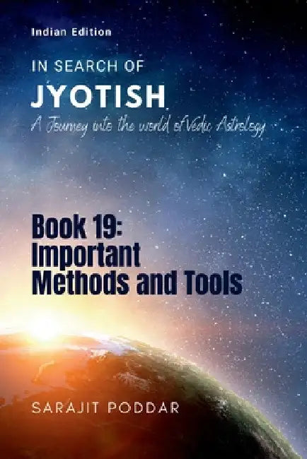 Important Methods and Tools: A Journey into the World of Vedic Astrology by Sarajit Poddar