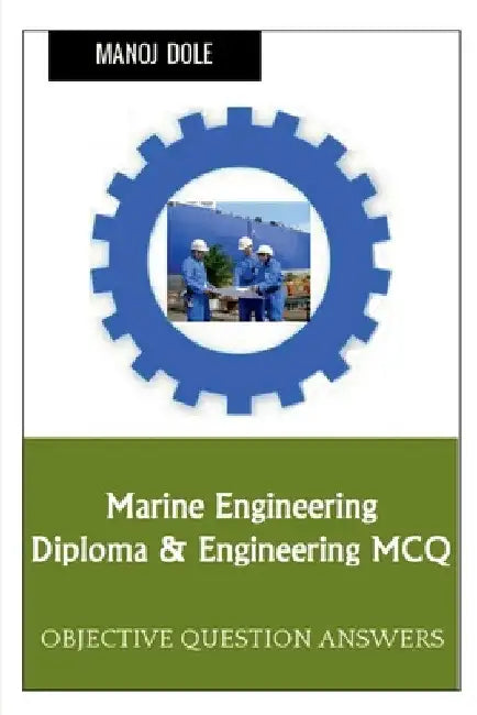 Marine Engineering Diploma & Engineering MCQ by Manoj Dole