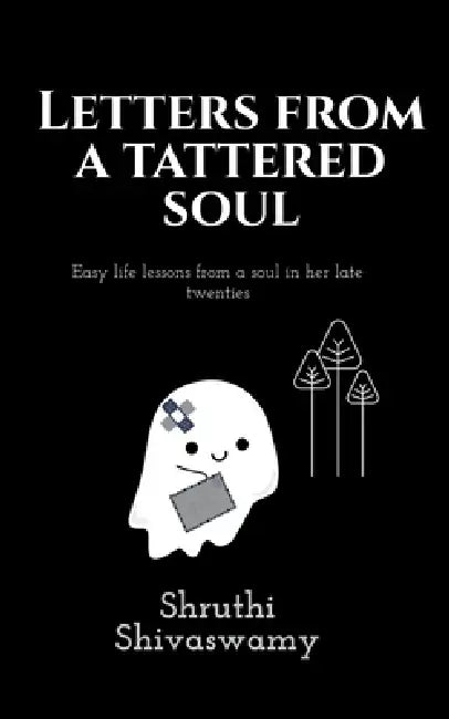 Letters from a tattered soul by Shruthi Shivaswamy