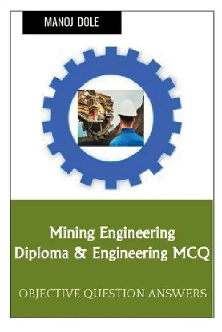 Mining Engineering Diploma & Engineering MCQ by Manoj Dole