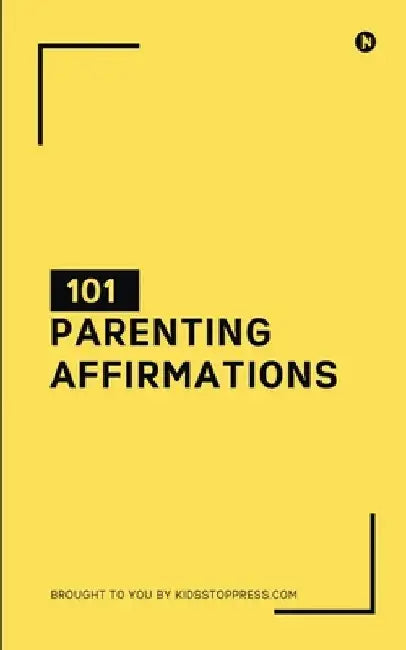 101 Parenting Affirmations by Kidsstoppress Media Pvt Ltd