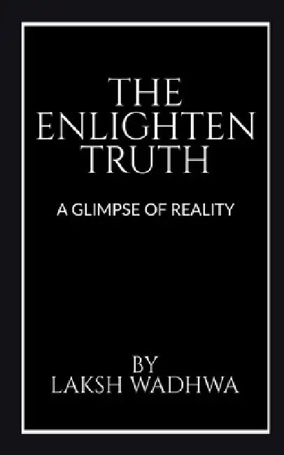 The Enlighten truth by Laksh Gupta