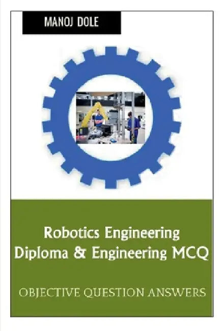 Robotics Engineering Diploma & Engineering MCQ by Manoj Dole