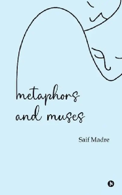 Metaphors and Muses by Saif Madre