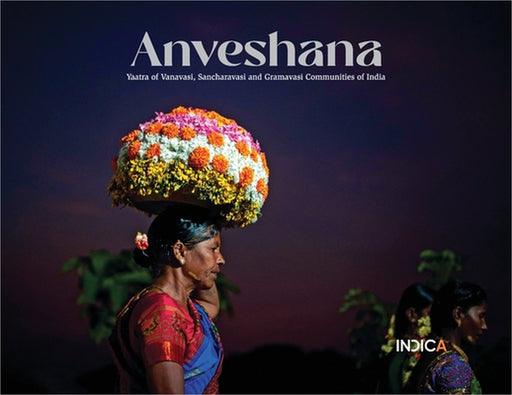 Anveshana: Yaatra of Vanavasi, Sancharavasi and Gramavasi Communities of India by Indica Culture Photography Grant