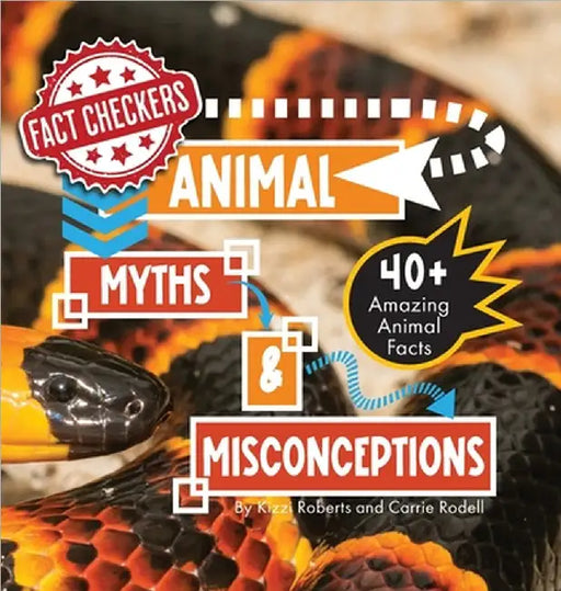 Animal Myths & Misconceptions: 40+ Amazing Animal Facts by Roberts, Kizzi