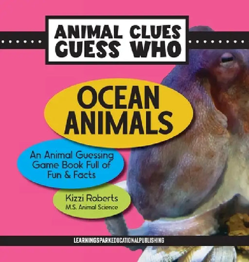 Ocean Animals: An Animal Guessing Game Book Full of Fun and Facts by Kizzi Roberts