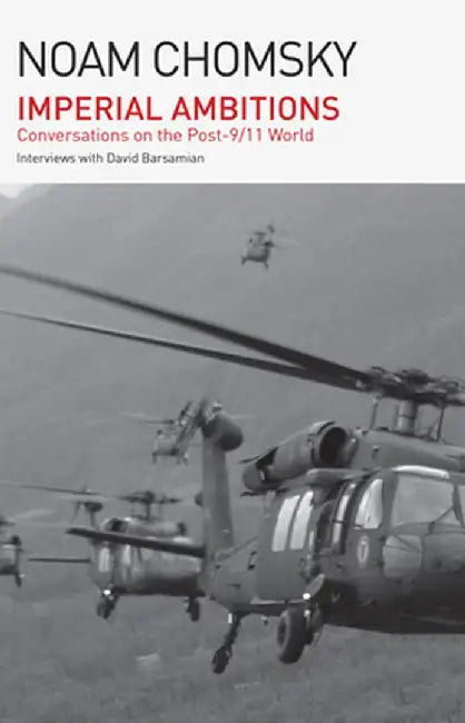 Imperial Ambitions: Conversations on the Post-9/11 World by Noam Chomsky