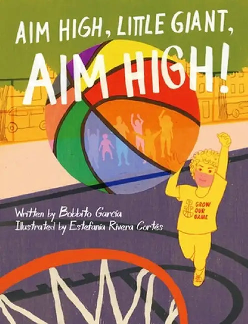 Aim High, Little Giant, Aim High! by Bobbito García