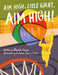 Aim High, Little Giant, Aim High! by Bobbito García