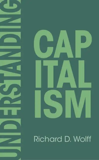Understanding Capitalism by Richard D. Wolff