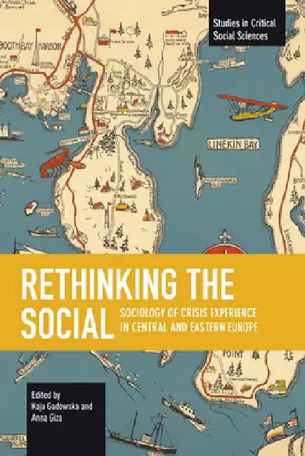 Rethinking the Social: Sociology of Crisis Experience in Central and Eastern Europe by Kaja Gadowska
