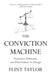 The Conviction Machine: Prosecutors, Politicians, and Police Violence in Chicago by Flint Taylor
