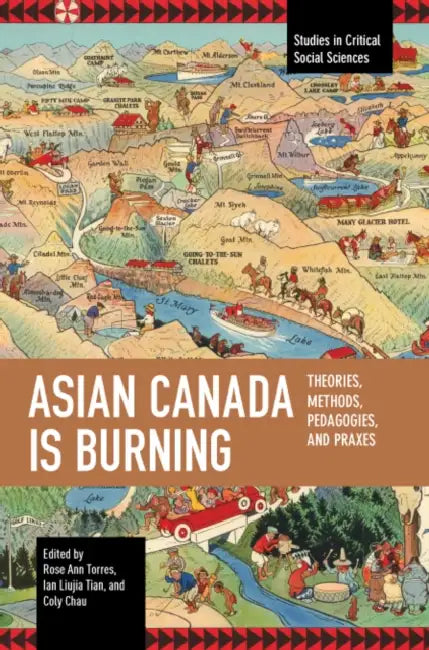 Asian Canada Is Burning by Rose Ann Torres, Ian Liujia Tian, Coly Chau