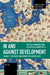 In and Against Development: The World Bank Behind the Looking Glass by Ben Fine