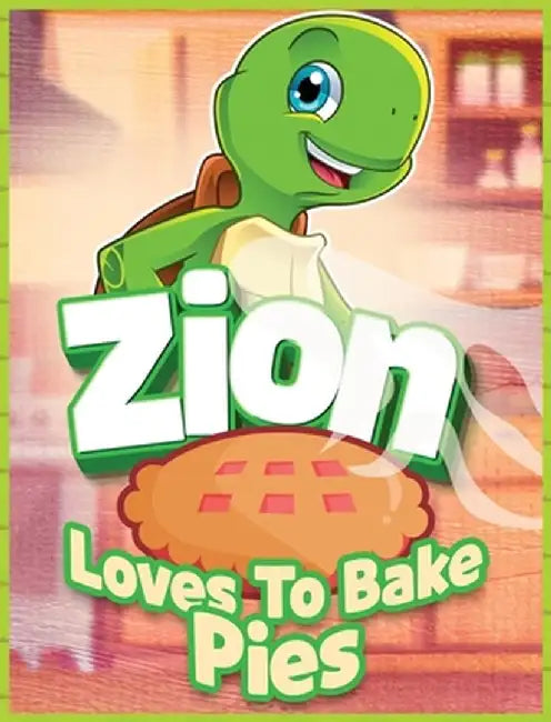 Zion Loves to Bake Pies by P. Miller
