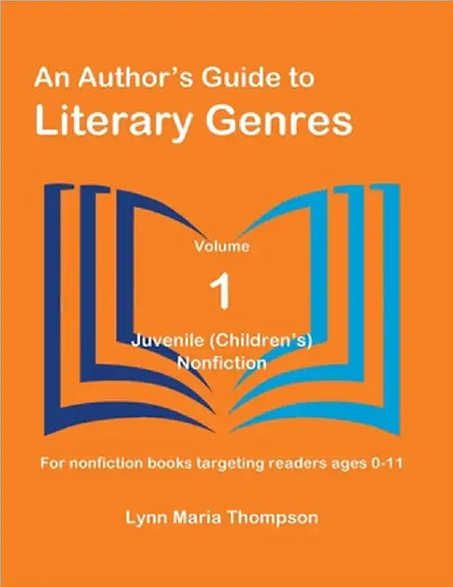 An Author's Guide to Literary Genres, Volume 1: Juvenile (Children's) Nonfiction by Lynn Maria Thompson