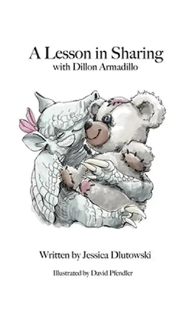 A Lesson in Sharing with Dillion Armadillo by Jessie Dlutowski