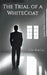 The Trial of a WhiteCoat by Whitecoat