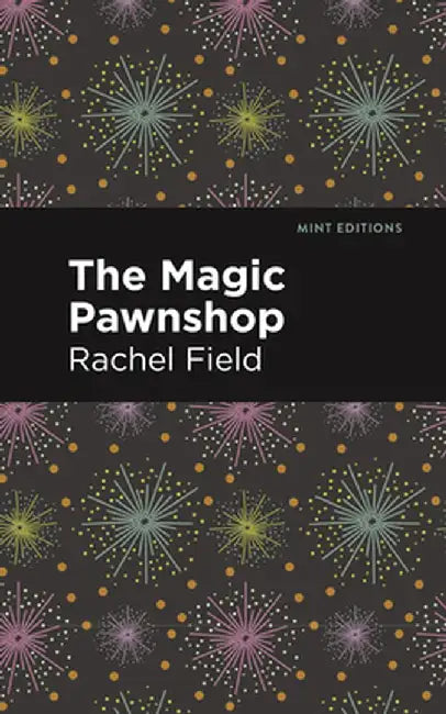 The Magic Pawnshop: A New Years Eve Fantasy by Rachel Field