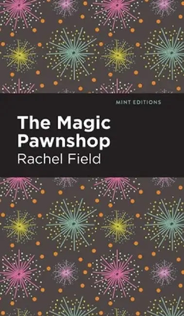The Magic Pawnshop: A New Years Eve Fantasy by Rachel Field