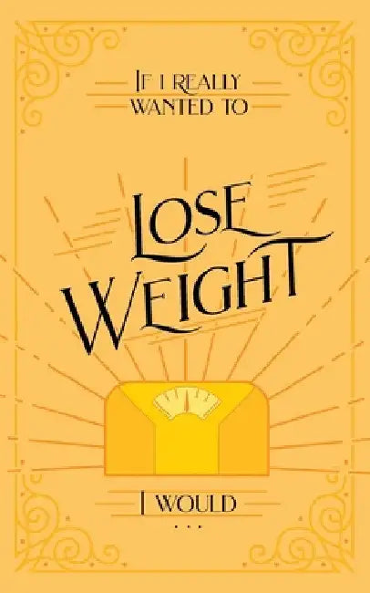 If I Really Wanted to Lose Weight, I Would... by Honor Books