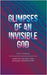 Glimpses of an Invisible God for Teens: Experiencing God in the Everyday Moments of Life by Vicki Kuyper