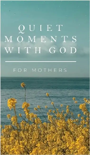 Quiet Moments with God for Mothers by Honor Books