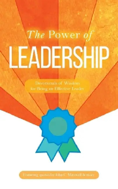 The Power of Leadership: Devotionals of Wisdom for Being an Effective Leader by Honor Books