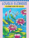 Lovely Flowers Coloring Book for Adults: Flower Coloring Book Featuring Blooming Lifelike Flowers in Natural Settings with Birds and Butterflies, and by Avri Maplewood