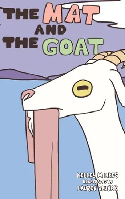 The Mat and the Goat by Kelley M. Likes, Lauren Blunck