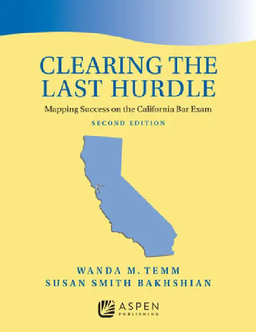 Clearing the Last Hurdle: Mapping Success on the California Bar Exam by Wanda M. Temm