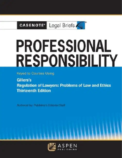Professional Responsibility, Keyed to Gillers's by Casenote Legal Briefs