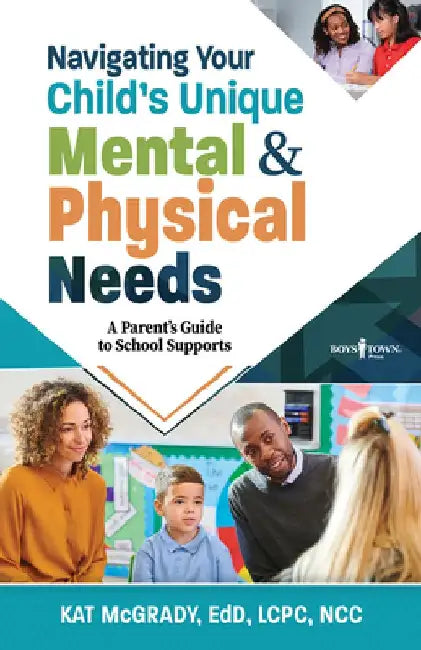 Navigating Your Child's Unique Mental & Physical Needs: A Parent's Guide to School Supports by Kat McGrady