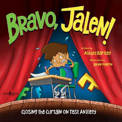 Bravo, Jalen!: Closing the Curtain on Test Anxiety by Ashley Bartley