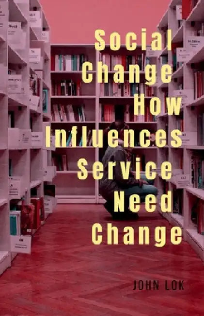 Social Change How Influences Service Need Change by John Lok