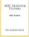 ADC Design & Testing by Manish