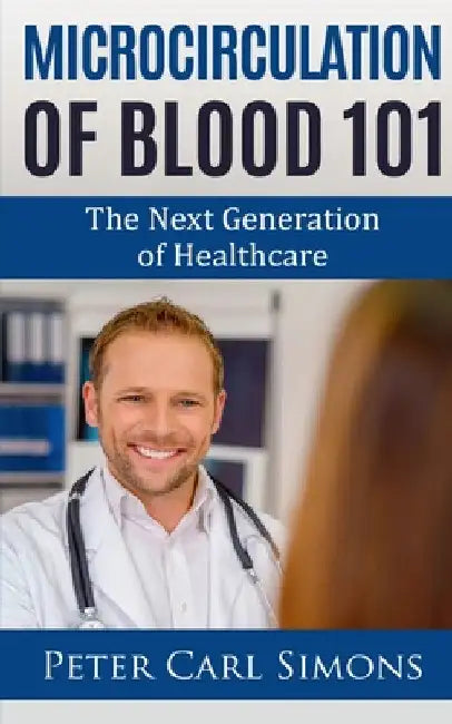 Microcirculation of Blood 101 by Peter Carl