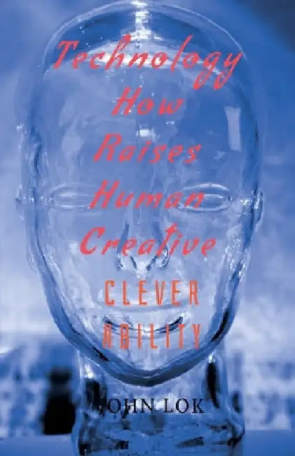 Technology How Raises Human Creative by John Lok