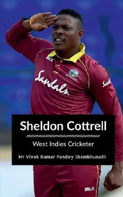 Sheldon Cottrell: West Indies Cricketer by Vivek Kumar Pandey