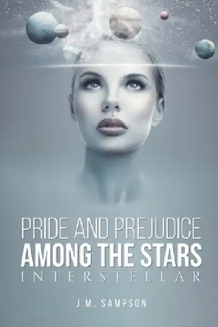 Pride and Prejudice Among the Stars by J. M. Sampson