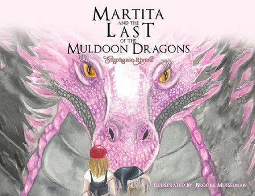 Martita and the Last of the Muldoon Dragons by Stephanie Rivera, Brooke Musselman