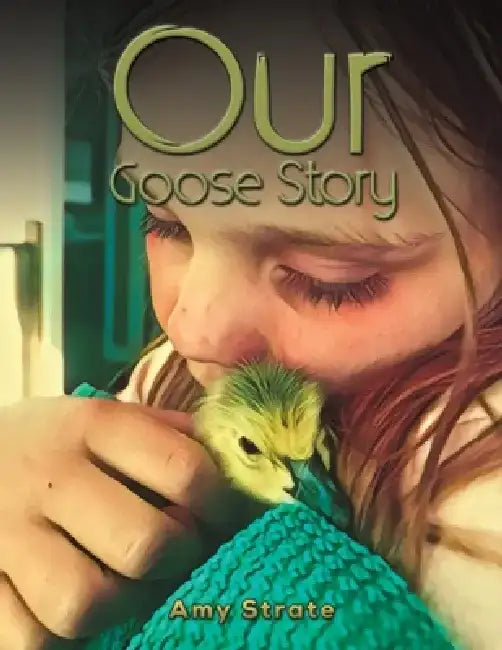 Our Goose Story by Amy Strate