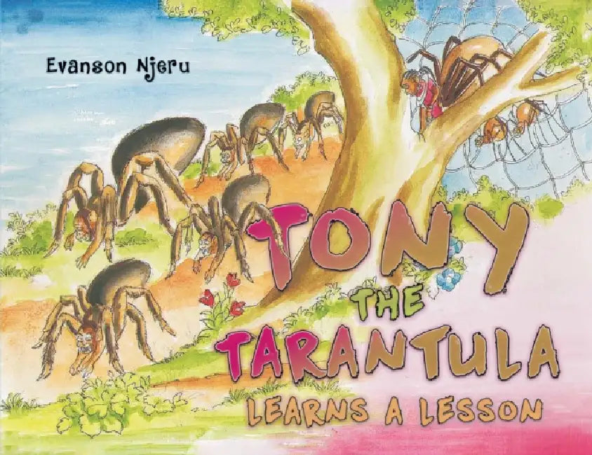 Tony the Tarantula Learns a Lesson by Evanson Njeru