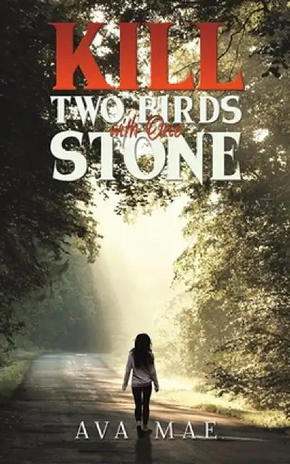 Kill Two Birds with One Stone by Ava Mae