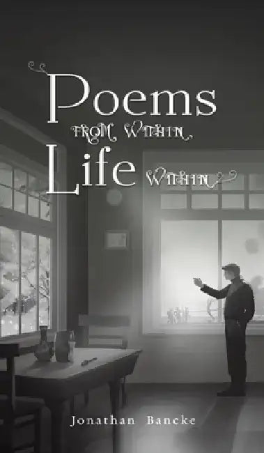 Poems from Within, Life Within by Jonathan Bancke