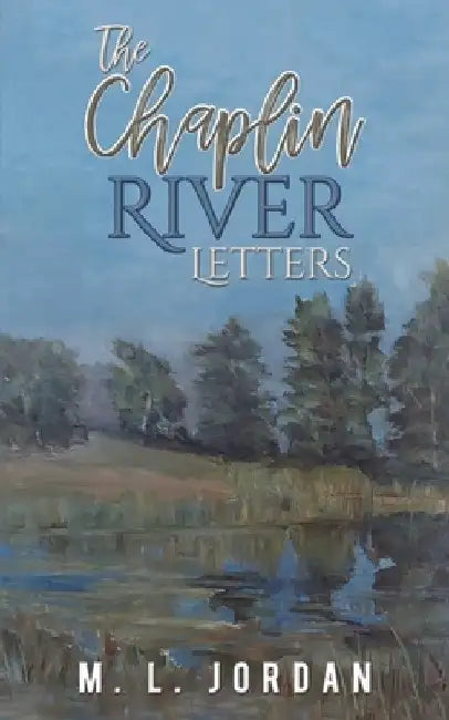 The Chaplin River Letters by M. L. Jordan