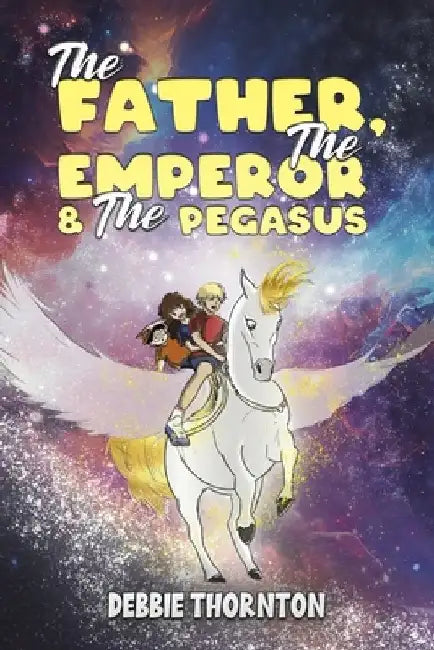 The Father, The Emperor & The Pegasus by Debbie Thornton
