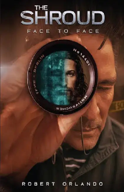 The Shroud: Face to Face by Robert Orlando